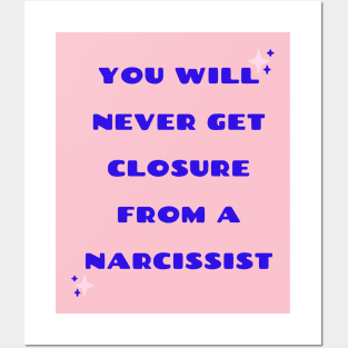 Closure from a Narcissist Posters and Art